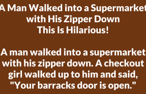 A Man Walked into a Supermarket with His Zipper Down – This Is Hilarious!