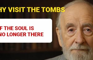 Why visit graves if the soul is no longer there?